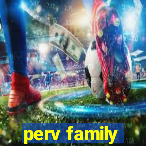 perv family